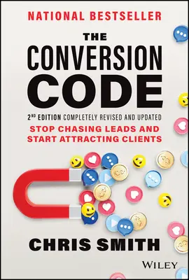 Kód premeny: Prestaňte naháňať potenciálnych klientov a začnite ich získavať - The Conversion Code: Stop Chasing Leads and Start Attracting Clients