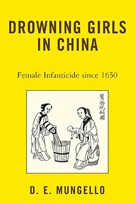 Topiace sa dievčatá v Číne: Infanticida žien v Číne od roku 1650 - Drowning Girls in China: Female Infanticide in China since 1650