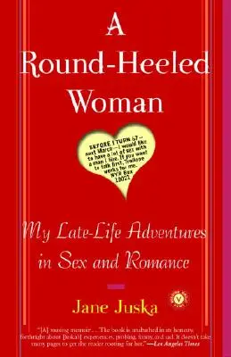 Žena s okrúhlym podpätkom: Moje dobrodružstvá v sexe a romantike na sklonku života - A Round-Heeled Woman: My Late-Life Adventures in Sex and Romance