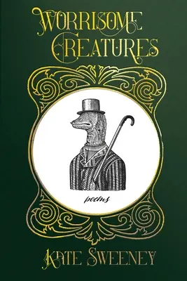 Worrisome Creatures (Znepokojujúce bytosti): Básne - Worrisome Creatures: Poems