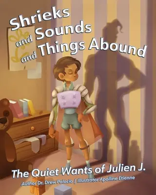 Vrieskanie, zvuky a množstvo vecí: The Quiet Wants of Julien J. - Shrieks and Sounds and Things Abound: The Quiet Wants of Julien J.