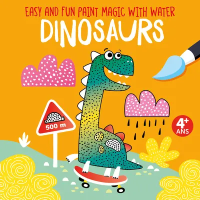 Jednoduché a zábavné maľovanie kúziel s vodou: Dinosaury - Easy and Fun Paint Magic with Water: Dinosaurs