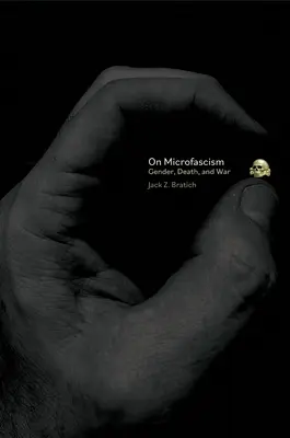 O mikrofašizme: Vydanie knihy: Rod, smrť a vojna - On Microfascism: Gender, Death, and War