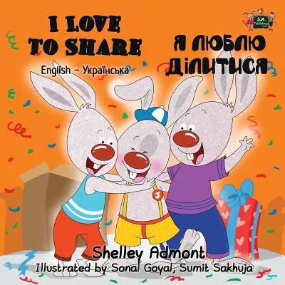 I Love to Share (Milujem sa deliť): Anglicko ukrajinské dvojjazyčné vydanie - I Love to Share: English Ukrainian Bilingual Edition