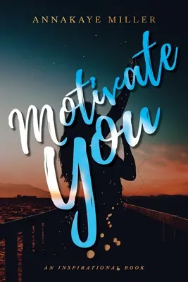 Motivujte sa: Inšpiratívna kniha - Motivate You: An Inspirational Book