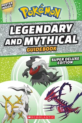 Sprievodca legendárnymi a mýtickými pojmami: Super Deluxe Edition (Pokmon) - Legendary and Mythical Guidebook: Super Deluxe Edition (Pokmon)