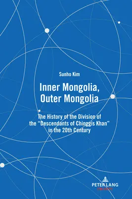 Vnútorné Mongolsko, Vonkajšie Mongolsko: - Inner Mongolia, Outer Mongolia: The History of the Division of the Descendants of Chinggis Khan in the 20th Century