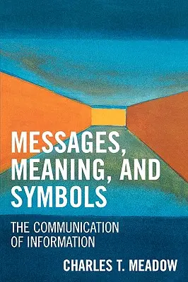Posolstvá, významy a symboly: Komunikácia informácií a symboly: Symboly a symboly - Messages, Meaning, and Symbols: The Communication of Information