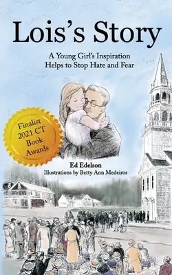 Loisin príbeh: Inšpirácia mladého dievčaťa pomáha zastaviť nenávisť a strach - Lois's Story: A Young Girl's Inspiration Helps Stop Hate and Fear
