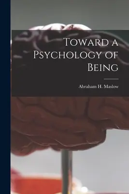 K psychológii bytia (Maslow Abraham H. (Abraham Harold)) - Toward a Psychology of Being (Maslow Abraham H. (Abraham Harold))