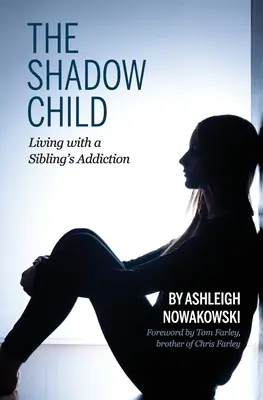 Tieňové dieťa: Život so závislosťou súrodenca - The Shadow Child: Living With a Sibling's Addiction