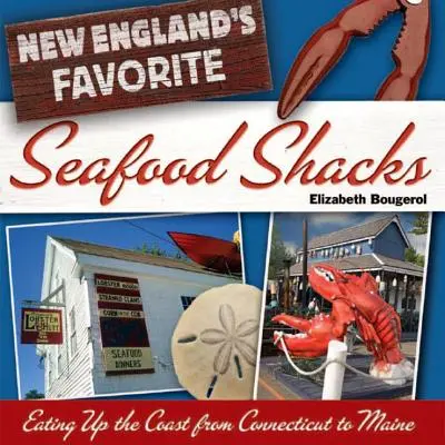 Obľúbené chaty s morskými plodmi v Novom Anglicku: Jedlo na pobreží od Connecticutu po Maine - New England's Favorite Seafood Shacks: Eating Up the Coast from Connecticut to Maine
