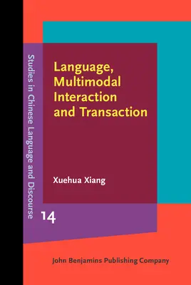 Jazyk, multimodálna interakcia a transakcia - štúdie z juhočínskeho trhoviska (Xiang Xuehua (University of Illinois at Chicago)) - Language, Multimodal Interaction and Transaction - Studies of a Southern Chinese marketplace (Xiang Xuehua (University of Illinois at Chicago))