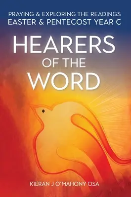 Poslucháči slova: Modlitba a skúmanie čítaní na Veľkú noc a Zelený štvrtok Rok C - Hearers of the Word: Praying and Exploring the Readings for Easter and Pentecost Year C