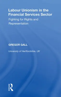 Labour Unionism in the Financial Services Sector: Boj za práva a zastúpenie - Labour Unionism in the Financial Services Sector: Fighting for Rights and Representation