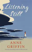 Listening Still - Nový román autora bestselleru When All is Said - Listening Still - The new novel by the bestselling author of When All is Said