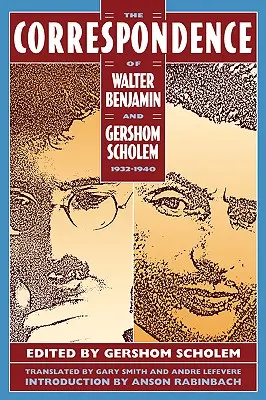 Korešpondencia Waltera Benjamina a Gershoma Scholema, 1932 - 1940 - The Correspondence of Walter Benjamin and Gershom Scholem, 1932-1940