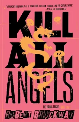 Zabite všetkých anjelov: Vicious Circuit, kniha tretia - Kill All Angels: The Vicious Circuit, Book Three