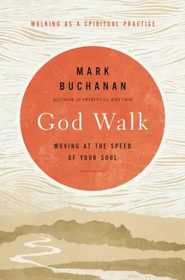 Božia prechádzka: Pohybovať sa rýchlosťou svojej duše - God Walk: Moving at the Speed of Your Soul