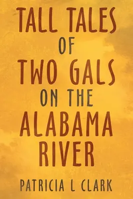 Vysoké príbehy dvoch dievčat na rieke Alabama - Tall Tales of Two Gals on the Alabama River