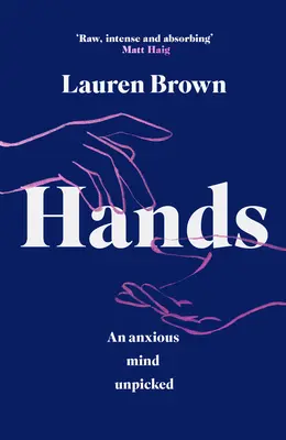 Rukoväte: Anxious Mind Unpicked - Hands: An Anxious Mind Unpicked