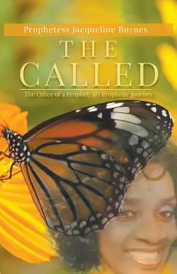 Vyvolaní: Úrad proroka: Moja prorocká cesta - The Called: The Office of a Prophet: My Prophetic Journey