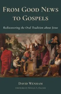 Od Dobrej zvesti k evanjeliám: Čo hovorili prví kresťania o Ježišovi? - From Good News to Gospels: What Did the First Christians Say about Jesus?