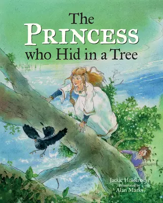 Princezná, ktorá sa ukryla na strome: Anglosaský príbeh - The Princess Who Hid in a Tree: An Anglo-Saxon Story