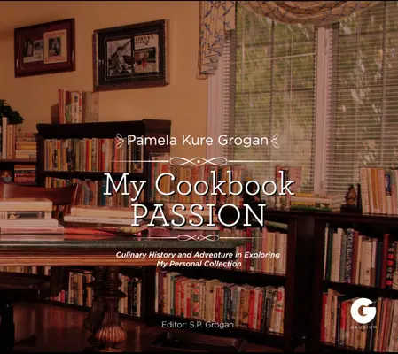 Moja kuchárska vášeň: Kulinárska história a dobrodružstvo pri skúmaní mojej zbierky - My Cookbook Passion: Culinary History and Adventure in Exploring My Collection