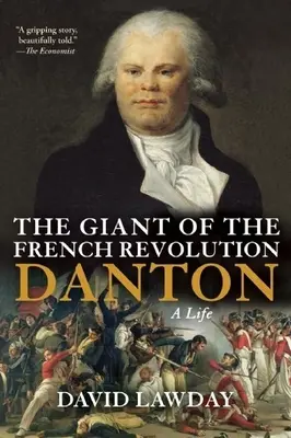 Gigant Francúzskej revolúcie: Danton, život - The Giant of the French Revolution: Danton, a Life