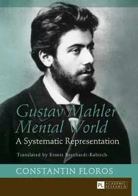 Mentálny svet Gustava Mahlera: Systematická reprezentácia. Preklad: Ernest Bernhardt-Kabisch - Gustav Mahler's Mental World: A Systematic Representation. Translated by Ernest Bernhardt-Kabisch