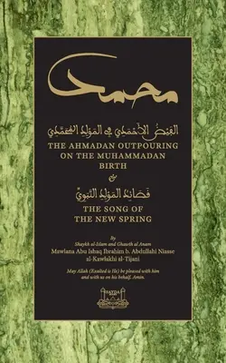 Ahmadánov výlev o Mohamedovom narodení: & Pieseň o novom prameni - The Ahmadan Outpouring on the Muhammadan Birth: & The Song of the New Spring