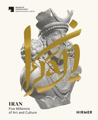 Irán: Päť tisícročí umenia a kultúry - Iran: Five Millennia of Art and Culture