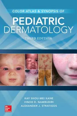 Farebný atlas a synopsa pediatrickej dermatológie, tretie vydanie - Color Atlas & Synopsis of Pediatric Dermatology, Third Edition