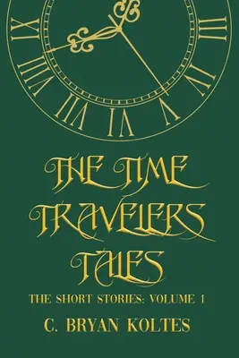 Príbehy cestovateľov v čase: Krátke príbehy: Týždenník: poviedky: 1. zväzok - The Time Travelers Tales: The Short Stories: Volume 1