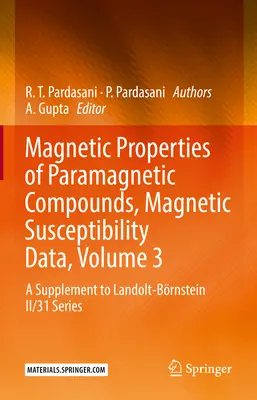 Magnetické vlastnosti paramagnetických zlúčenín, údaje o magnetickej susceptibilite, zväzok 3: doplnok k sérii Landolt-Brnstein II/31 - Magnetic Properties of Paramagnetic Compounds, Magnetic Susceptibility Data, Volume 3: A Supplement to Landolt-Brnstein II/31 Series