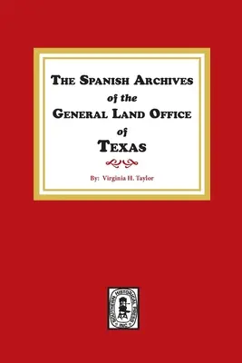 Španielsky archív Generálneho pozemkového úradu Texasu. - The Spanish Archives of the General Land Office of Texas.