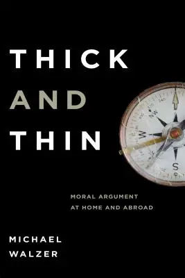 Hrubé a tenké: Morálna argumentácia doma a v zahraničí - Thick and Thin: Moral Argument at Home and Abroad