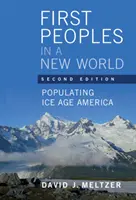 Prví ľudia v novom svete: Osídľovanie Ameriky v dobe ľadovej - First Peoples in a New World: Populating Ice Age America
