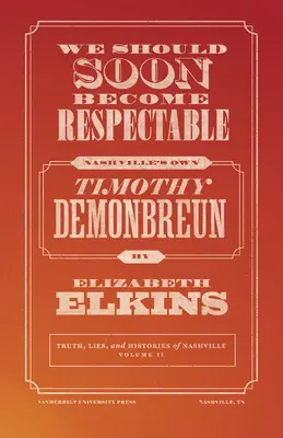 Čoskoro by sme sa mali stať váženými: Timothy Demonbreun z Nashvillu - We Should Soon Become Respectable: Nashville's Own Timothy Demonbreun