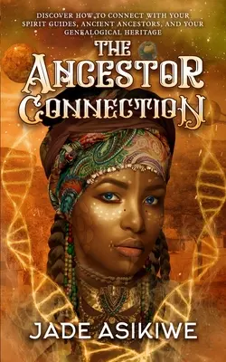 Spojenie s predkami: Objavte, ako sa spojiť so svojimi duchovnými sprievodcami, prastarými predkami a genealogickým dedičstvom - The Ancestor Connection: Discover How to Connect With Your Spirit Guides, Ancient Ancestors, and Your Genealogical Heritage