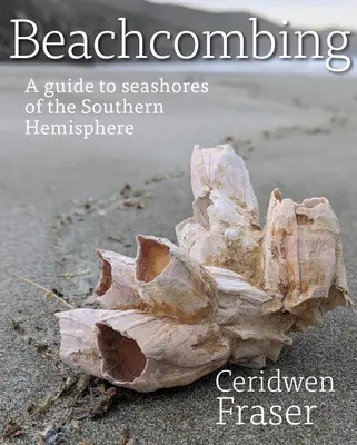 Beachcombing: Sprievodca po morských pobrežiach južnej pologule - Beachcombing: A Guide to Seashores of the Southern Hemisphere