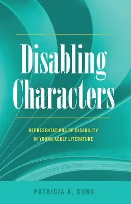 Postavy so zdravotným postihnutím; reprezentácie zdravotného postihnutia v literatúre pre mládež - Disabling Characters; Representations of Disability in Young Adult Literature