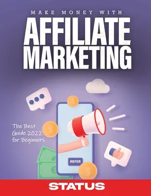 Vydelávajte s affiliate marketingom: Najlepší sprievodca 2022 pre začiatočníkov - Make Money with Affiliate Marketing: The Best Guide 2022 for Beginners