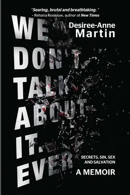 Nehovoríme o tom. Nikdy: Tajomstvá. Hriech. Sex. Spása - We Don't Talk About It. Ever: Secrets. Sin. Sex. Salvation