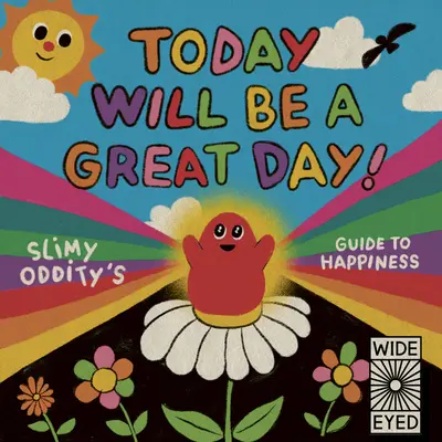 Dnes bude skvelý deň!: Sprievodca slizkého čudáka po šťastí - Today Will Be a Great Day!: Slimy Oddity's Guide to Happiness
