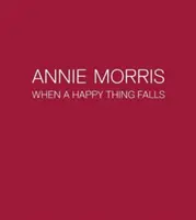 Annie Morris - Keď padne šťastná vec - Annie Morris - When a Happy Thing Falls