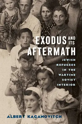 Exodus a jeho dôsledky: Židovskí utečenci vo vojnovom sovietskom vnútrozemí - Exodus and Its Aftermath: Jewish Refugees in the Wartime Soviet Interior