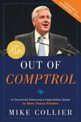 Out of Comptrol: Nepravdepodobná snaha konvertovaného demokrata zachrániť politiku v Texase - Out of Comptrol: A Converted Democrat's Improbable Quest to Save Texas Politics