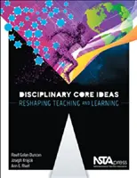 Disciplinárne kľúčové myšlienky - pretváranie vyučovania a učenia sa - Disciplinary Core Ideas - Reshaping Teaching and Learning